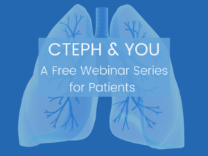 CTEPH and YOU webinar series